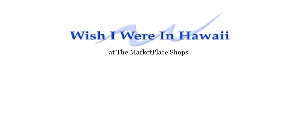 The Marketplace Shops at www.wishiwereinhawaii.com
